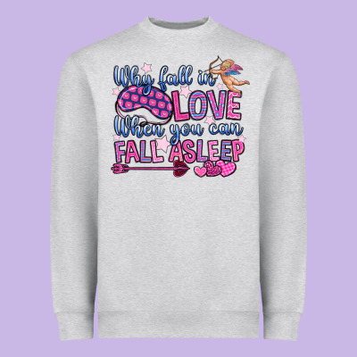 Why Fall In Love When You Can Fall Asleep Heavyweight Sweatshirt Designed By Oliviacreatesart