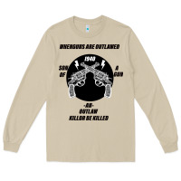 Guns - When Guns Are Outlawed I'll Be Outlaw Long Sleeve Tee | Teevron