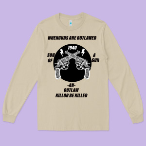 Guns - When Guns Are Outlawed I'll Be Outlaw Long Sleeve Tee Designed By Bettercallsaul
