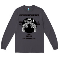 Smoke Guns - When guns are outlawed I'll be outlaw Long Sleeve Tee - Bettercallsaul