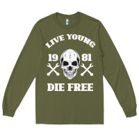 Army Green Live Young Die Free Long Sleeve Tee - Bettercallsaul
