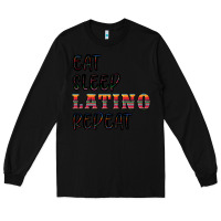 Black eat sleep latino repeat Long Sleeve Tee - BundleAndBundleShop