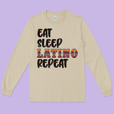 Eat Sleep Latino Repeat Long Sleeve Tee Designed By Bundleandbundleshop