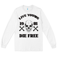 White Live Young Die Free Long Sleeve Tee - Bettercallsaul