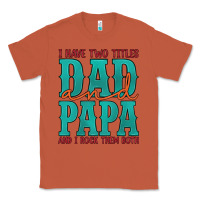 Copper i have two titles dad and papa and i rock them both Classic Tee - Artiststas