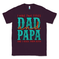 Plum i have two titles dad and papa and i rock them both Classic Tee - Artiststas