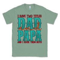 Sage i have two titles dad and papa and i rock them both Classic Tee - Artiststas