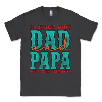 Smoke i have two titles dad and papa and i rock them both Classic Tee - Artiststas