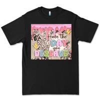 Black have the day you deserve Premium Tee - MaliasSmallBusiness