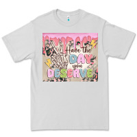 Dove Grey have the day you deserve Premium Tee - MaliasSmallBusiness
