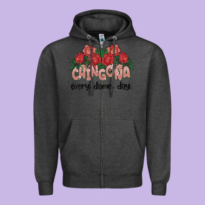 Chingona Every Damn Day Zipper Hoodie Designed By Maliassmallbusiness