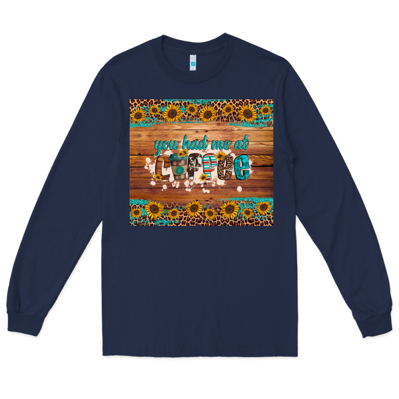 You Had Me At Coffee Long Sleeve Tee by Artiststas | Teevron