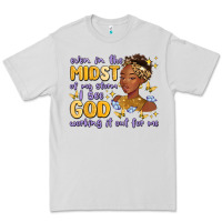 Dove Grey even in the midst of my storm i see god working it Premium Tee - MaliasSmallBusiness