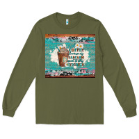 Army Green iced coffee because my sarcasm need to stay hydrated Long Sleeve Tee - Artiststas