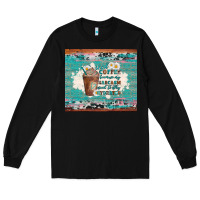 Black iced coffee because my sarcasm need to stay hydrated Long Sleeve Tee - Artiststas