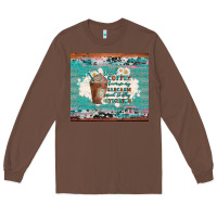 Chestnut iced coffee because my sarcasm need to stay hydrated Long Sleeve Tee - Artiststas