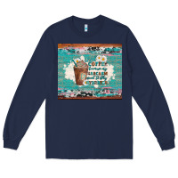 Navy iced coffee because my sarcasm need to stay hydrated Long Sleeve Tee - Artiststas