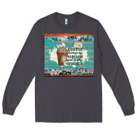 Smoke iced coffee because my sarcasm need to stay hydrated Long Sleeve Tee - Artiststas