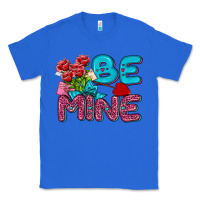 True Royal be mine valentine Classic Tee - AdoDesignShop