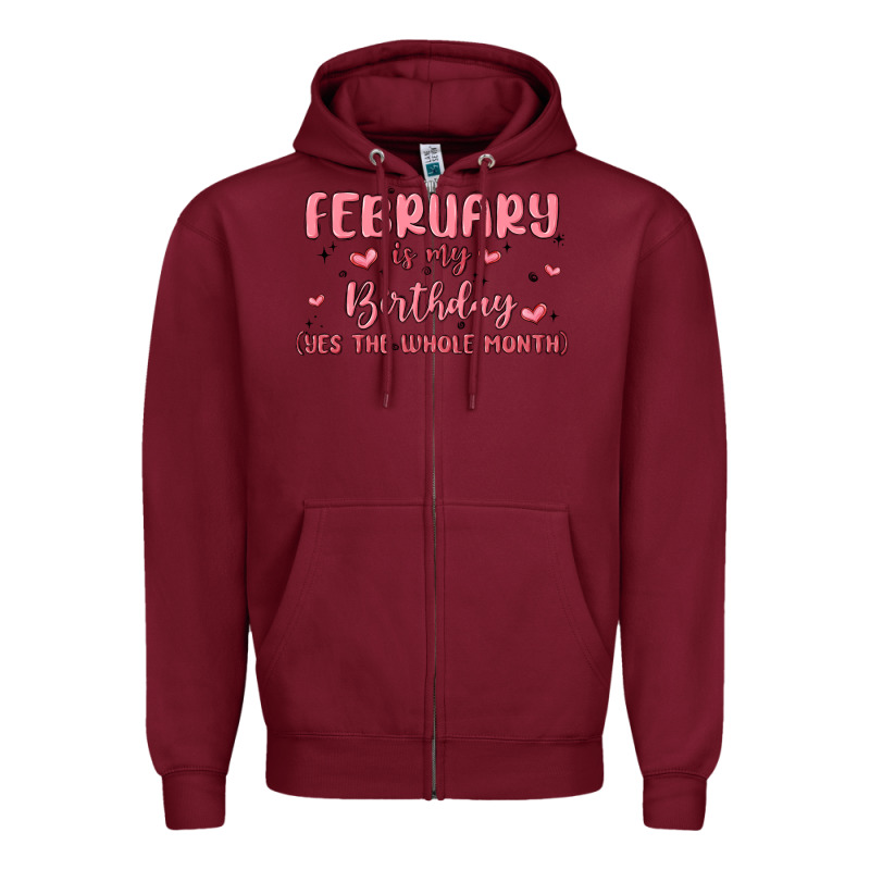 February Is My Birthday Yes The Whole Month Malia Zipper Hoodie by MaliasSmallBusiness | Teevron
