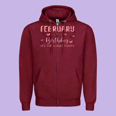 February Is My Birthday Yes The Whole Month Malia Zipper Hoodie Designed By Maliassmallbusiness