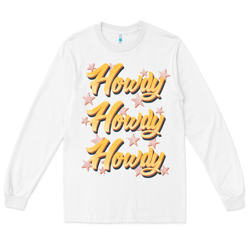 Howdy Howdy Howdy Long Sleeve Tee by JahusDesignShop | Teevron