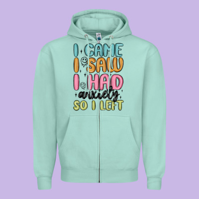 I Came I Saw I Had Anxiety So I Left Zipper Hoodie Designed By Maliassmallbusiness