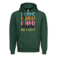 Sports Green i came i saw i had anxiety so i left Zipper Hoodie - MaliasSmallBusiness