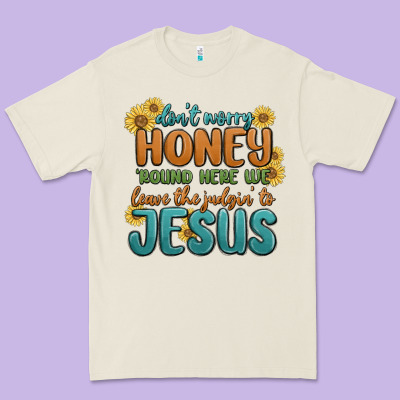 Premium Tee don't worry honey 'round here we