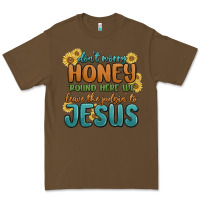 Cacao don't worry honey 'round here we Premium Tee - MaliasSmallBusiness