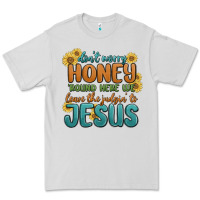 Dove Grey don't worry honey 'round here we Premium Tee - MaliasSmallBusiness
