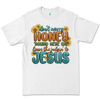 White don't worry honey 'round here we Premium Tee - MaliasSmallBusiness