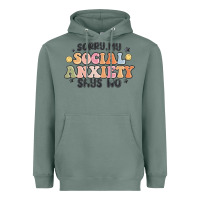 Sorry My Social Anxiety Says No Heavyweight Hoodie | Teevron