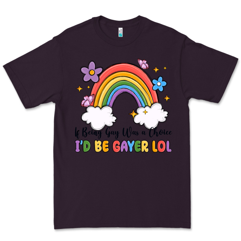 If Being Gay Was A Choice I'd Be Gayer Lol Premium Tee by MaliasSmallBusiness | Teevron