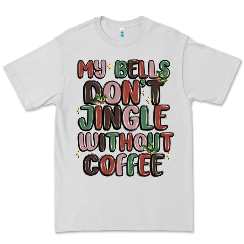 My Bells Don't Jingle Without Coffee Premium Tee by MaliasSmallBusiness | Teevron