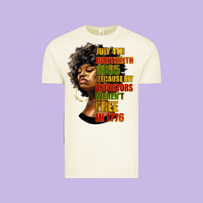 Juneteenth 1885 Because My Ancestors Weren't Free In 1776 Black Woman Vintage Tee Designed By Hra Design Shop
