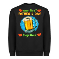 Black our first father's day together and beer Heavyweight Sweatshirt - HRA Design Shop