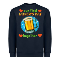 Navy our first father's day together and beer Heavyweight Sweatshirt - HRA Design Shop
