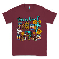 Burgundy this is how i fight my battles Classic Tee - AdoDesignShop