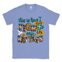 Colony Blue this is how i fight my battles Classic Tee - AdoDesignShop