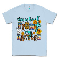 Dusty Blue this is how i fight my battles Classic Tee - AdoDesignShop