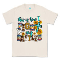 Natural this is how i fight my battles Classic Tee - AdoDesignShop