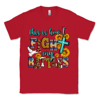 Red this is how i fight my battles Classic Tee - AdoDesignShop
