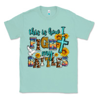 Seafoam this is how i fight my battles Classic Tee - AdoDesignShop