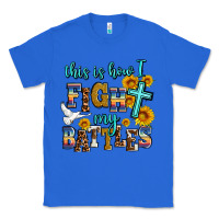True Royal this is how i fight my battles Classic Tee - AdoDesignShop