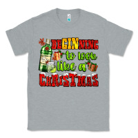 Heather Grey beginning to look like a christmas with gin and gifts Classic Tee - AdoDesignShop