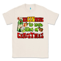 Natural beginning to look like a christmas with gin and gifts Classic Tee - AdoDesignShop