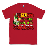 Red beginning to look like a christmas with gin and gifts Classic Tee - AdoDesignShop