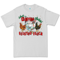 Dove Grey what a damn cluckin' fluster fluck chickens christ Premium Tee - MaliasSmallBusiness