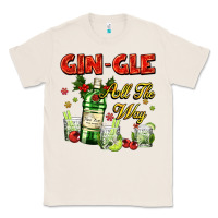 Natural gin`gle all the way with bottle and cocktails Classic Tee - AdoDesignShop